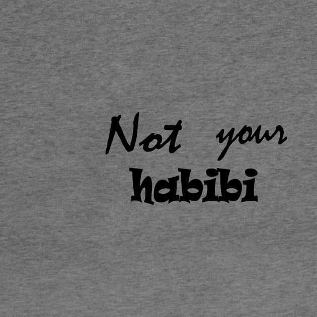 Not Your Habibi by Cool Art Clothing